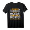 Verneigt euch ihr Narren der Meister - Meisterprüfung T-Shirt für Feier und Geschenk