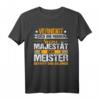 Verneigt euch ihr Narren der Meister - Meisterprüfung T-Shirt für Feier und Geschenk