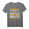 Verneigt euch ihr Narren der Meister - Meisterprüfung T-Shirt für Feier und Geschenk