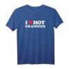 I Love Hot Grannies T-Shirt – Lustiges GILF Oma Shirt für Herren, Sexy & Humorvoll
