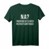 Norddeutscher Heiratsantrag Spruch T-Shirt – Perfektes Geschenk für Norddeutsche, Hamburg, Kiel & Co., Heimatliebe & Touristen-Highlight