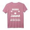 Lustiges Bremen T-Shirt mit Spruch – Stadt Souvenir & Fan Geschenkidee für Bremen-Liebhaber