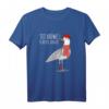 Sei Möwe, scheiß drauf! Lustiges Meeres- und Segel-T-Shirt für Strandurlaub, Nordsee & Ostsee Fans