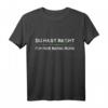 Du Hast Recht Und Ich Hab Meine Ruhe T-Shirt – Lustiges Arbeits-Shirt für Kollegen & Büroalltag