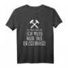 Ich Muss Gar Nix Ich Muss Nur Ins Erzgebirge T-Shirt – Lustiges Geschenk für Erzgebirge-Liebhaber und Sachsen-Urlauber