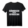 Humorvolles sächsisches Sprichwort T-Shirt – Lustiges Geschenk für Arbeit, Büro & Bauarbeiter, perfekt bei Stress und Ärger