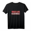 Lustiges Was Los Kurwa T-Shirt - Geschenk für Stolze Polen Fan mit Kurwa Motiv, Ideal für Heimatverbundenheit und Humor