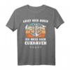 Cuxhavener Sprüche Nordseeküste Stadt Nordseeurlaub T-Shirt – Perfektes Souvenir und Geschenk für Cuxhaven Fans und Nordseeküste Liebhaber