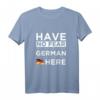 Haben Sie keine Angst, dass Deutsch hier ist! Stolz Deutschland T-Shirt – Perfekt für Geburtstage, Feiertage und patriotische Anlässe