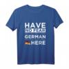 Haben Sie keine Angst, dass Deutsch hier ist! Stolz Deutschland T-Shirt – Perfekt für Geburtstage, Feiertage und patriotische Anlässe