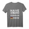 Haben Sie keine Angst, dass Deutsch hier ist! Stolz Deutschland T-Shirt – Perfekt für Geburtstage, Feiertage und patriotische Anlässe