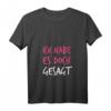 Damen Ich Habe Es Doch Gesagt - I Told You So T-Shirt mit V-Ausschnitt für humorvolle Deutsche