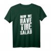 Denglisch Sprüche Geschenk - Now We Have The Salad T-Shirt für humorvolle Partys & originelle Geschenke für Damen und Herren