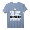 Hört auf mir mein Klopapier wegzukaufen! Meme T-Shirt gegen Vorratskäufe & Toilettenpapierknappheit