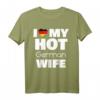 I Love My Hot German Wife T-Shirt – Stolz, Liebe & Humor für deutsche Ehefrauen, perfekt für Partys & Dates