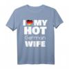 I Love My Hot German Wife T-Shirt – Stolz, Liebe & Humor für deutsche Ehefrauen, perfekt für Partys & Dates