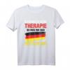Brauche keine Therapie, ich fahre nur nach Deutschland T-Shirt - Lustiges Outfit für Deutschland-Liebhaber und Urlaubsreisende