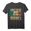 I Don't Eat My Homies - Veganes Vegetarisches T-Shirt für Tier- und Umweltschützer