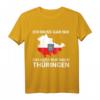 Ich muss gar nix, ich muss nur nach Thüringen T-Shirt - Lustiges Ostdeutschland Motiv für Geburtstag & Thüringer Freunde