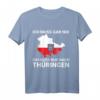 Ich muss gar nix, ich muss nur nach Thüringen T-Shirt - Lustiges Ostdeutschland Motiv für Geburtstag & Thüringer Freunde