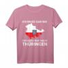 Ich muss gar nix, ich muss nur nach Thüringen T-Shirt - Lustiges Ostdeutschland Motiv für Geburtstag & Thüringer Freunde