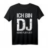 Ich bin DJ keine Playlist T-Shirt - Das perfekte Geschenk für DJs zu Geburtstag, Jubiläum & besonderen Anlässen