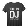 Ich bin DJ keine Playlist T-Shirt - Das perfekte Geschenk für DJs zu Geburtstag, Jubiläum & besonderen Anlässen