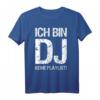 Ich bin DJ keine Playlist T-Shirt - Das perfekte Geschenk für DJs zu Geburtstag, Jubiläum & besonderen Anlässen