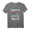 Flensburg hat das beste Bier T-Shirt – Perfektes Souvenir für Bierliebhaber, Touristen & Einheimische