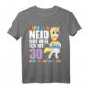 Bitte kein Neid gut aussehe 30 Jahre - Lustiges Einhorn T-Shirt zum 30. Geburtstag für Männer & Frauen, Geschenkidee für Geburtstagskinder