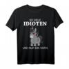 So Viele Idioten Und Nur Ein Horn Spruch T-Shirt – Lustiges, Ironisches Einhorn-Shirt für Menschenhasser & Zyniker