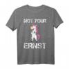 Sarkastisches Sprüche T-Shirt für Herren und Damen - Lustiges Oberteil mit Einhorn und 'Not Your Ernst' Spruch, Perfekt für Party und Büro