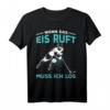 Eishockey Spruch T-Shirt 'Wenn das Eis ruft muss ich los' – Geschenk für Hockeyfans, Spieler & Torwarte