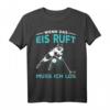 Eishockey Spruch T-Shirt 'Wenn das Eis ruft muss ich los' – Geschenk für Hockeyfans, Spieler & Torwarte