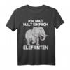 Ich Mag Halt Einfach Elefanten - Lustiges Safari T-Shirt für Kinder, Damen & Herren, Tierliebhaber Geschenkidee