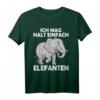 Ich Mag Halt Einfach Elefanten - Lustiges Safari T-Shirt für Kinder, Damen & Herren, Tierliebhaber Geschenkidee