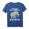 Ich Mag Halt Einfach Elefanten - Lustiges Safari T-Shirt für Kinder, Damen & Herren, Tierliebhaber Geschenkidee