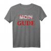 Moin Gude Gruß Hessen Frankfurt Mundart Dialekt Fun Lustiges T-Shirt – Perfekt für Fasching, Geburtstag & Alltag in Hessen