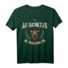 An Scheiss muas i! Lustiges Bayerisches Grantler T-Shirt mit Hirsch für Volksfest & Party – Geschenk für Freund & Papa in Bayern