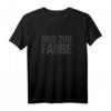 Mut zur Farbe Sarkasmus Ironie Spruch Lustiges Fun T-Shirt für Männer und Frauen – Perfekt als Geschenk für Ironie-Fans