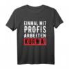 Einmal Mit Profis Arbeiten Kurwa - Lustiges polnisches Humor T-Shirt für Arbeit, Büro & Bau, Geschenkidee für Kollegen