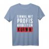 Einmal Mit Profis Arbeiten Kurwa - Lustiges polnisches Humor T-Shirt für Arbeit, Büro & Bau, Geschenkidee für Kollegen