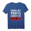Einmal Mit Profis Arbeiten Kurwa - Lustiges polnisches Humor T-Shirt für Arbeit, Büro & Bau, Geschenkidee für Kollegen