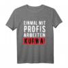 Einmal Mit Profis Arbeiten Kurwa - Lustiges polnisches Humor T-Shirt für Arbeit, Büro & Bau, Geschenkidee für Kollegen