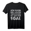 Ich Hab Das Schon Verstanden Ist Mir Nur Egal T-Shirt - Witziges Herren Statement-Shirt für Männer mit Humor