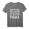 Ich Hab Das Schon Verstanden Ist Mir Nur Egal T-Shirt - Witziges Herren Statement-Shirt für Männer mit Humor