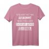 Witziges Spruch T-Shirt für Damen und Herren - Freche, Arrogante und Ironische Motive für Humorvolle und Selbstbewusste