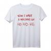 Now I have a machine gun ho ho ho T-Shirt – Lustiges Ironisches T-Shirt für Männer, Geschenkidee & auffälliges Outfit