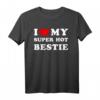 I Love My Super Hot Bestie T-Shirt - Lustiges Freundschaftsgeschenk für beste Freundinnen mit Vintage-Design