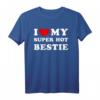 I Love My Super Hot Bestie T-Shirt - Lustiges Freundschaftsgeschenk für beste Freundinnen mit Vintage-Design